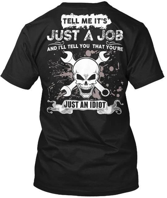 

Механик говорит, что это просто работа Футболка TTshirt Сделано в США Размер от S до 5XL 4XL
