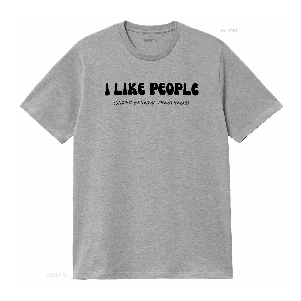 Funny Anesthesia T Shirt I Like People Under General  vintage Washed Breathable fashion designer clothes Unisex Stylish