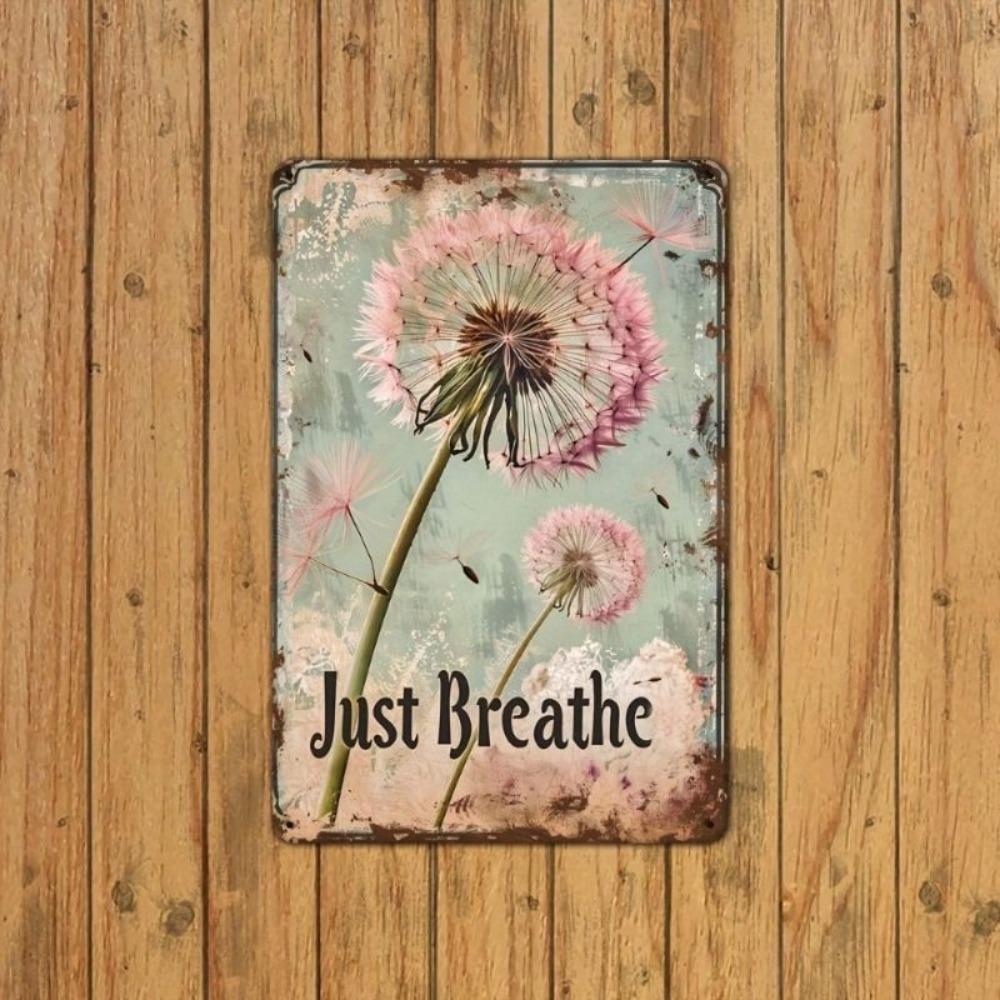 Metal Poster Wall Art, Vintage Tin Sign Just Breathe with Dandelion, Home Room Decor Gift