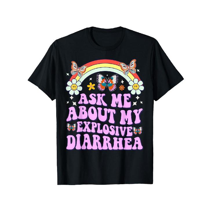 Funny Diarrhea Joke T-Shirt - Bold Ask Me About My Explosive Diarrhea Print with Colorful Butterflies & Rainbow - Comfort Fit Short Sleeve Round S чёрный
