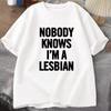 Nessuno Sa Che Sono Lesbica T-shirt Stampata Donne Amore Uguaglianza Orgoglio Gay LGBT T-shirt Coppia Lesbica Magliette Oversize