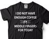 Funny Coffee T-Shirt: "I Do Not Have Enough Coffee" Sarcastic Tee