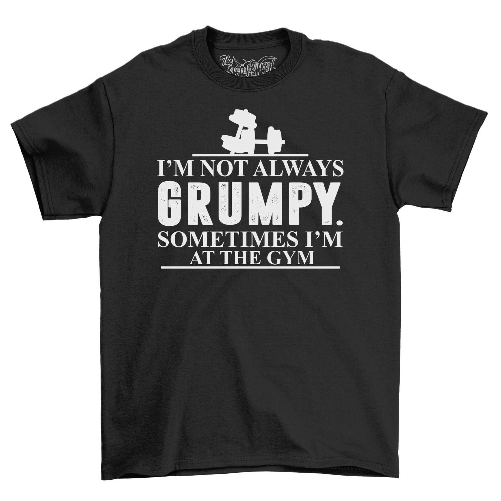 

Not Always Grumpy Sometimes I m At The Gym Mens T-Shirt Mens Womens Tees Top Top Gift Novelty Shirt M