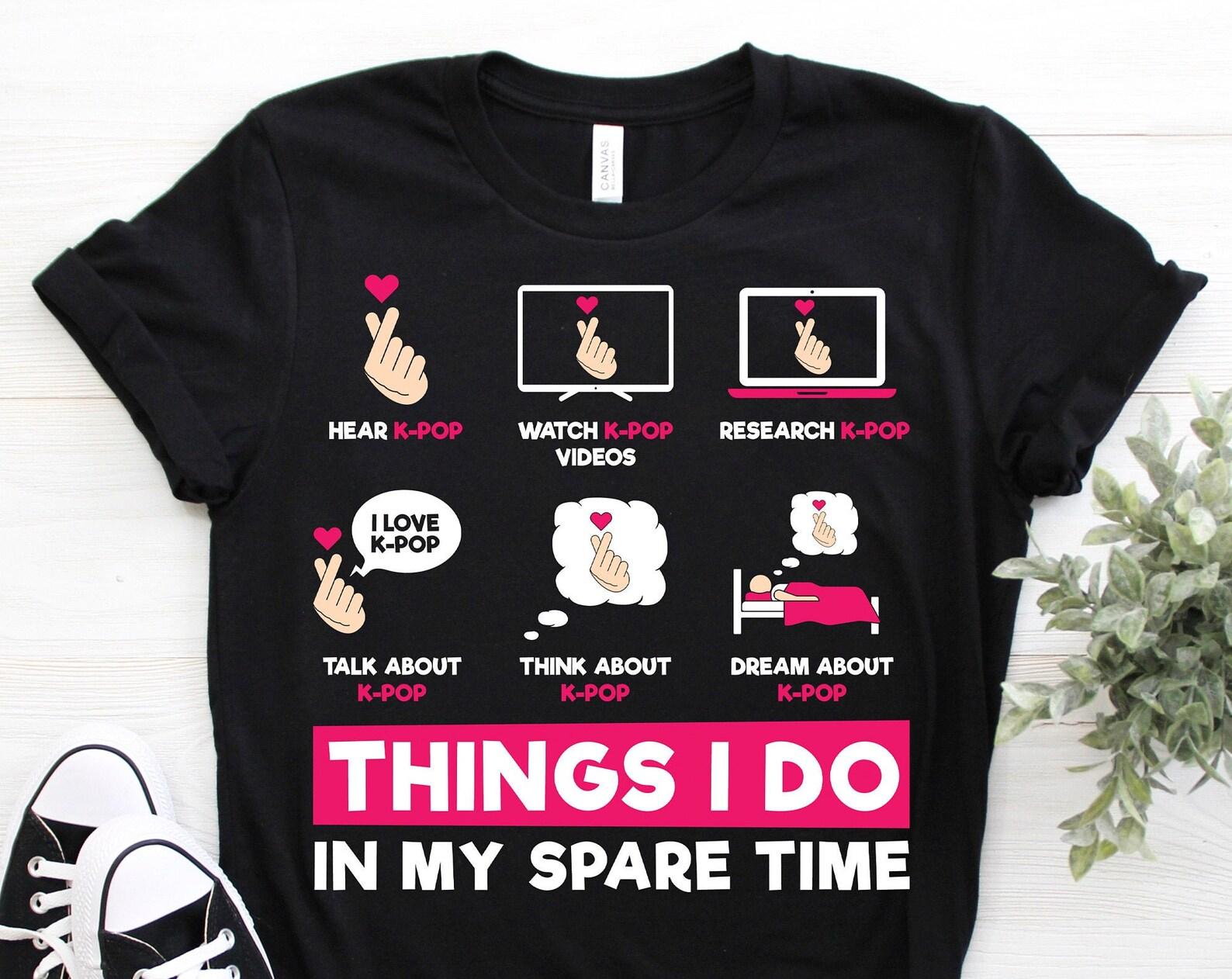 Things I Don In My Spare Time K-Pop Hand Love Kpop South Korea Music T-Shirt, Kpop Gifts, Kdrama K-drama, Girls Boys Daughter Granddaughter, 110