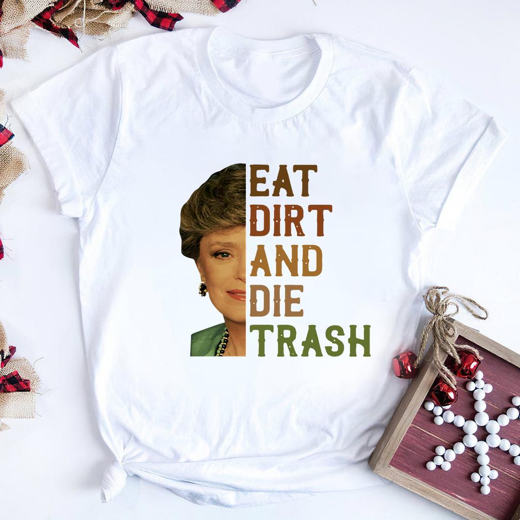 Eat Dirt and Die Trash Golden Girls TShirt Blanche Devereaux Golden Girls Blanche Inspired Tee Funny Tv Show Quote Shirt