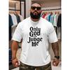 European Size Men'S Oversized T-Shirt with Gothic Letter Print "Only God Can Judge Me" in Black and White | Casual Street Style, Breathable