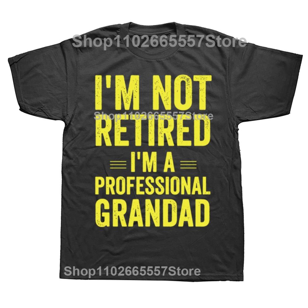 Funny I'm Not Retired I'm A Professional Grandad Vintage T-shirts Men Fashion Casual Tshirt 100% Cotton Loose Oversized T Shirt