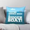 You're Gonna Need A Bigger Boat Square Pillowcase Polyester Linen Velvet Pattern Zip Decorative Sofa Seater Cushion Case