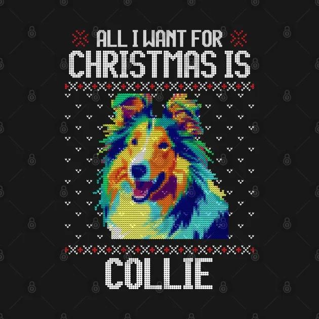 All I Want for Christmas Is Collie Novelty Dog Lovers Gift TShirt 100 Cotton ONeck Summer Short Sleeve Casual Mens Tshirt