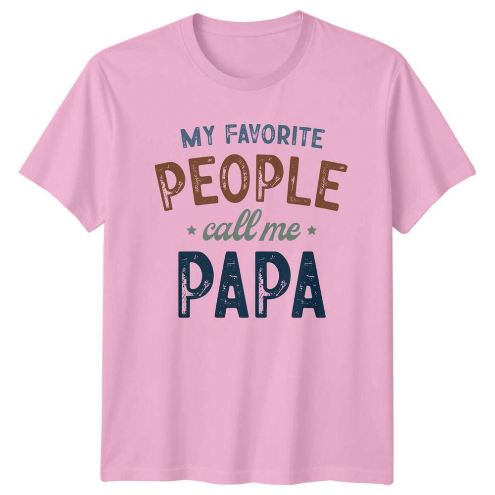 My Favorite People Call Me PAPA Funny Fathers Day Gift TShirt