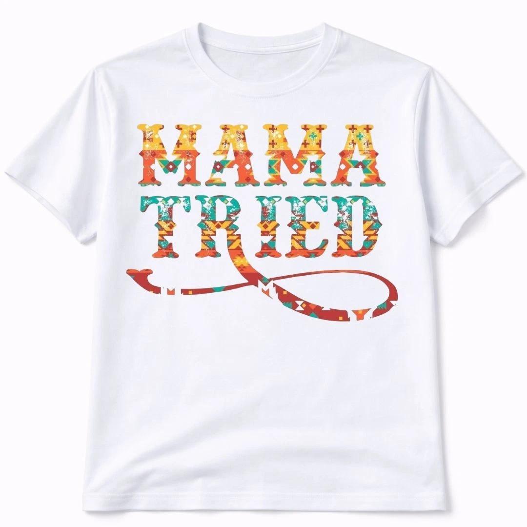 Mama Tried Western Graphic T Shirt Trendy Boutique Style Tee Womens Gifts White 4XL