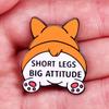 "Short Legs Big Attitude" Funny Short Corgi Buttock Brooch Cute Pet Humor Badge Accessories