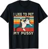 I Like To Pet My Pussy: It's a Cat, Get Your Mind Right Cotton Tee - MADE IN USA