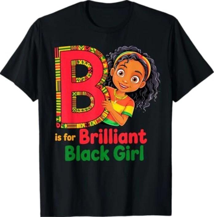 B is for Brilliant Black Girl Black History Month Toddler T-Shirt 4XL