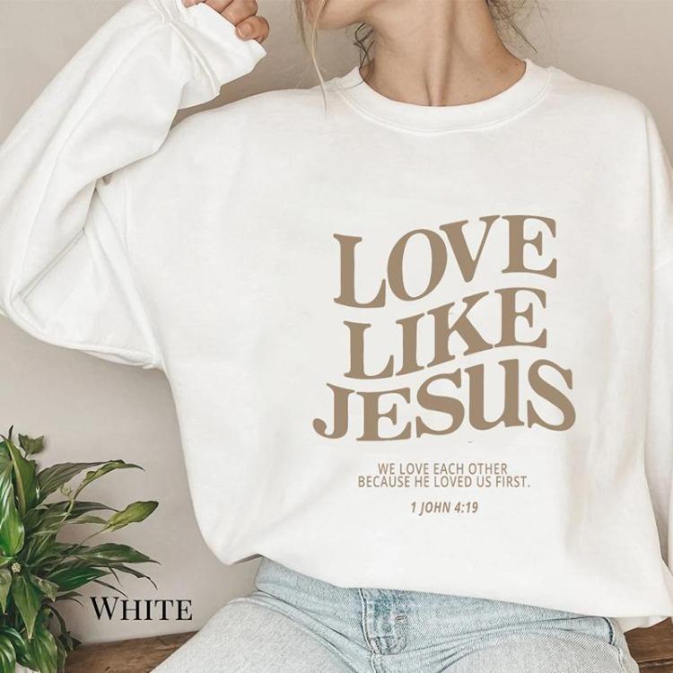 Christian Women Casual Fashion 100 Cotton Love Like Jesus We Love Each Other Vintage Sweatshirt Pullover Sweatshirt Faith Apparel