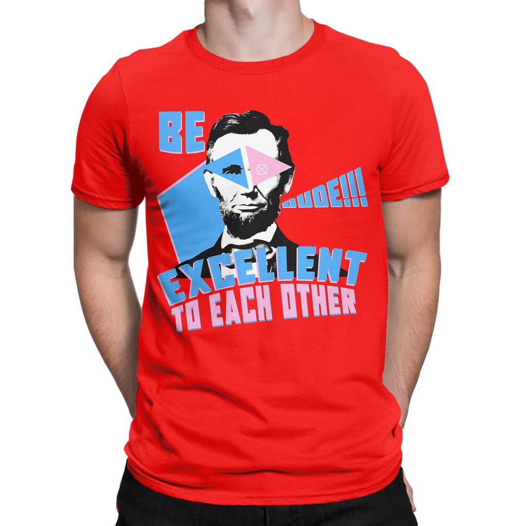 Be Excellent To Each Other Dude Abraham Lincoln Funny 100 Cotton Tshirt Abraham Tops Tees For Unisex