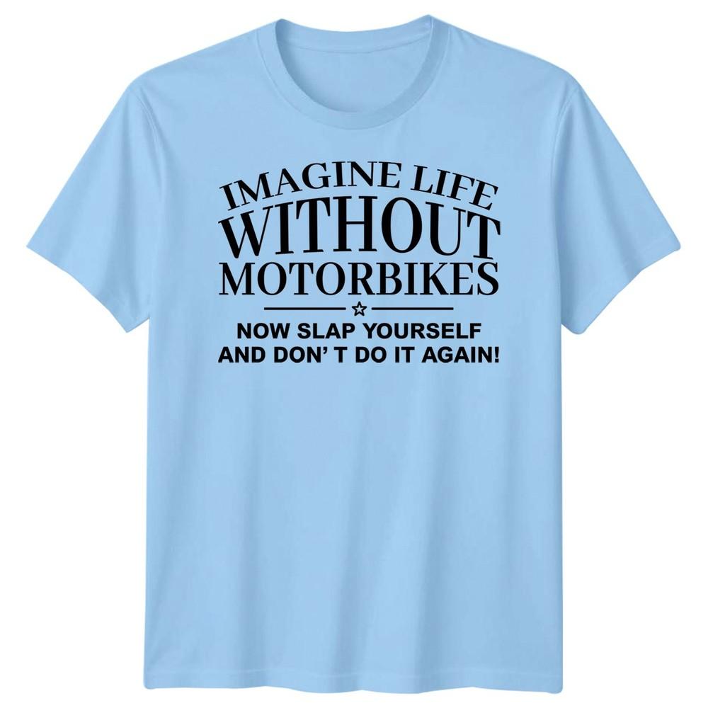 Imagine Life Without Motorbikes Tshirt Funny Dad Grandad Fathers Day Gift S