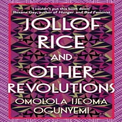 Jollof Rice and Other Revolutions by Omolola Ijeoma Ogunyemi Paperback Book 9781398706071