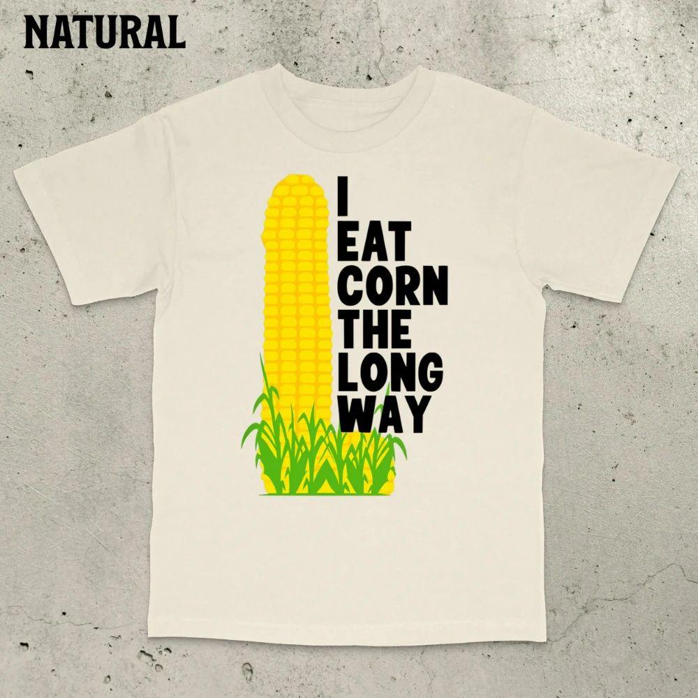 Funny Meme Shirt Offensive Meme Shirt I Eat Corn The Long Way Shirt Adult Humor Inappropriate Shirt Bold Statement Freaky Shirt S