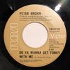 7inch Record PETER BROWN  Do Ya Wanna Get Funky With Me XB02185 RCA 1977 Canada Dance  Electronica Used