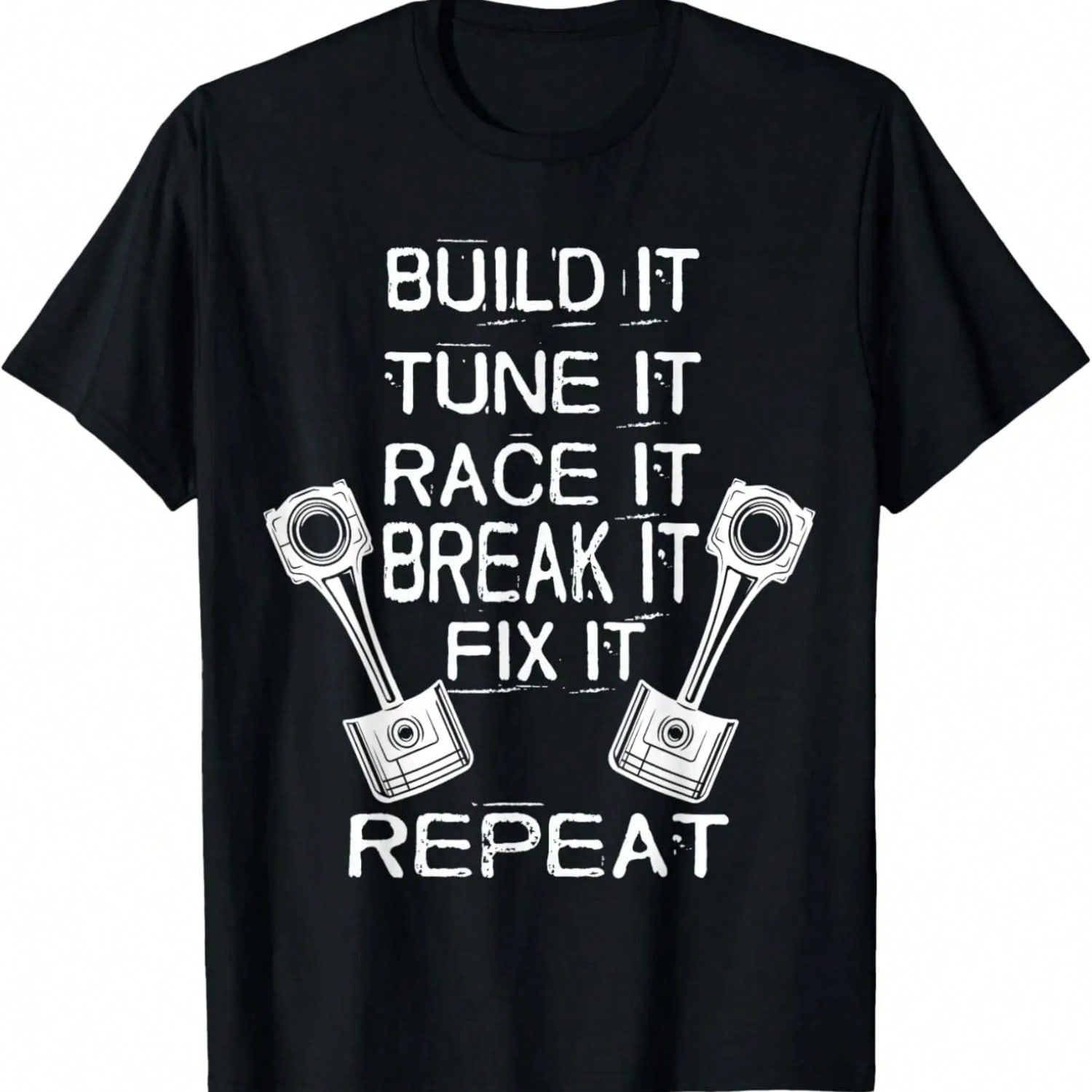 Build It Tune It Race It Break It Fix It Repeat Racing Car T-Shirt.Jpg S