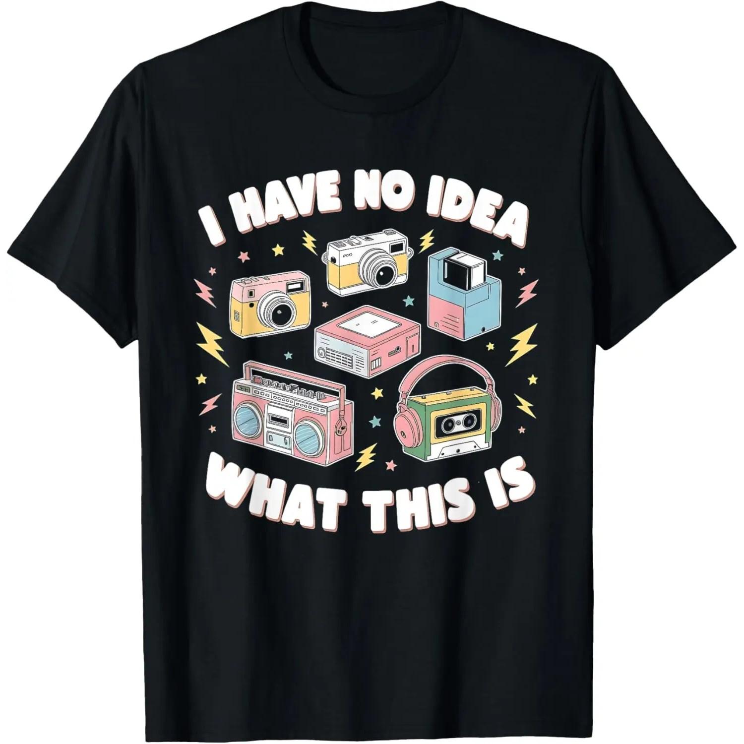 I Have No Idea What This Is Men Women Kids 70s 80s 90s Funny T-Shirt S