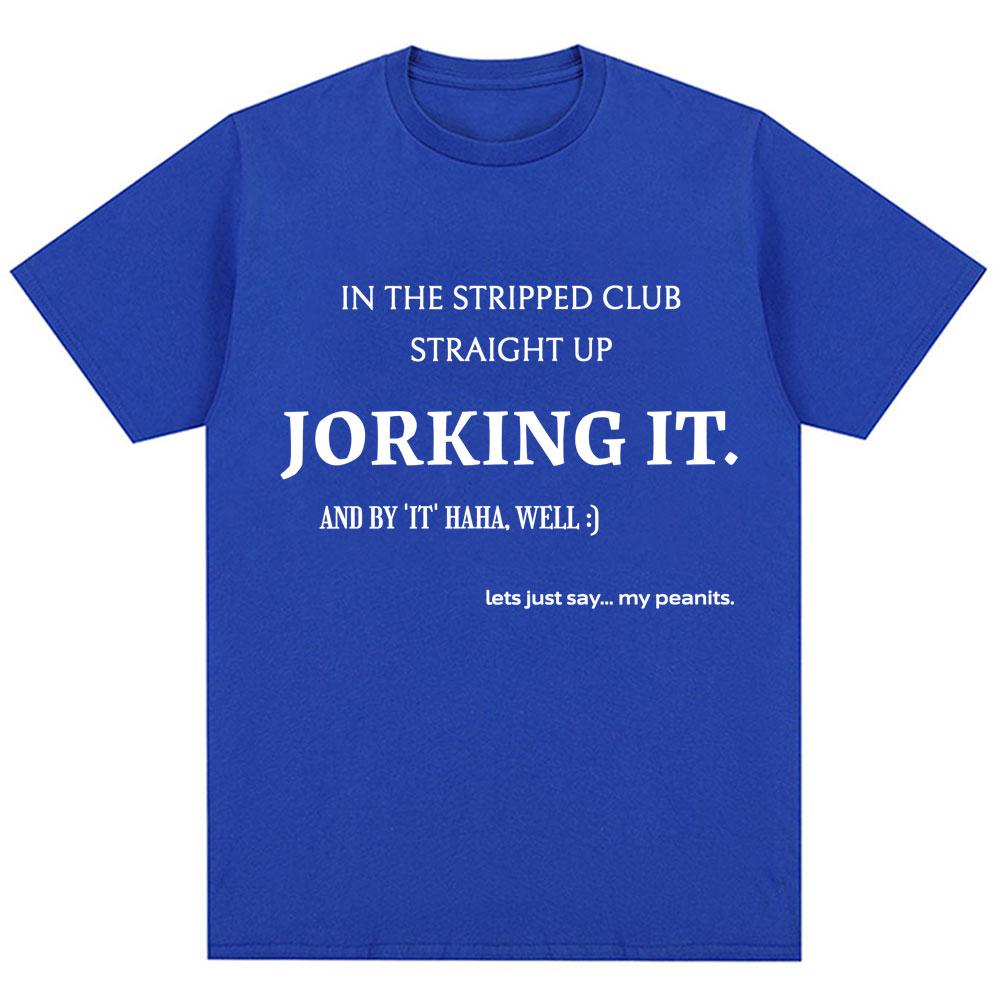 Vtipné tričko s potiskem nápisu Jorking It, novinka, humor, kreativita, pánské, dámské tričko, nadměrné bavlněné ležérní tričko, streetwear