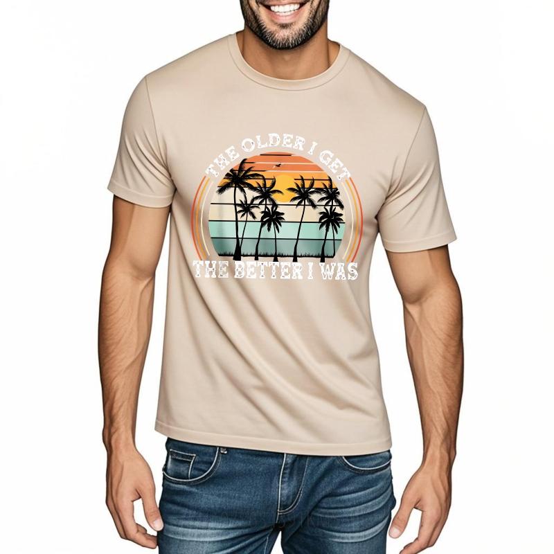 Vintage Summer Unisex tshirt The Older I Get The Better I Was Short Sleeve Breathable Crew Neck Tshirt Relaxed Fit Tshirt