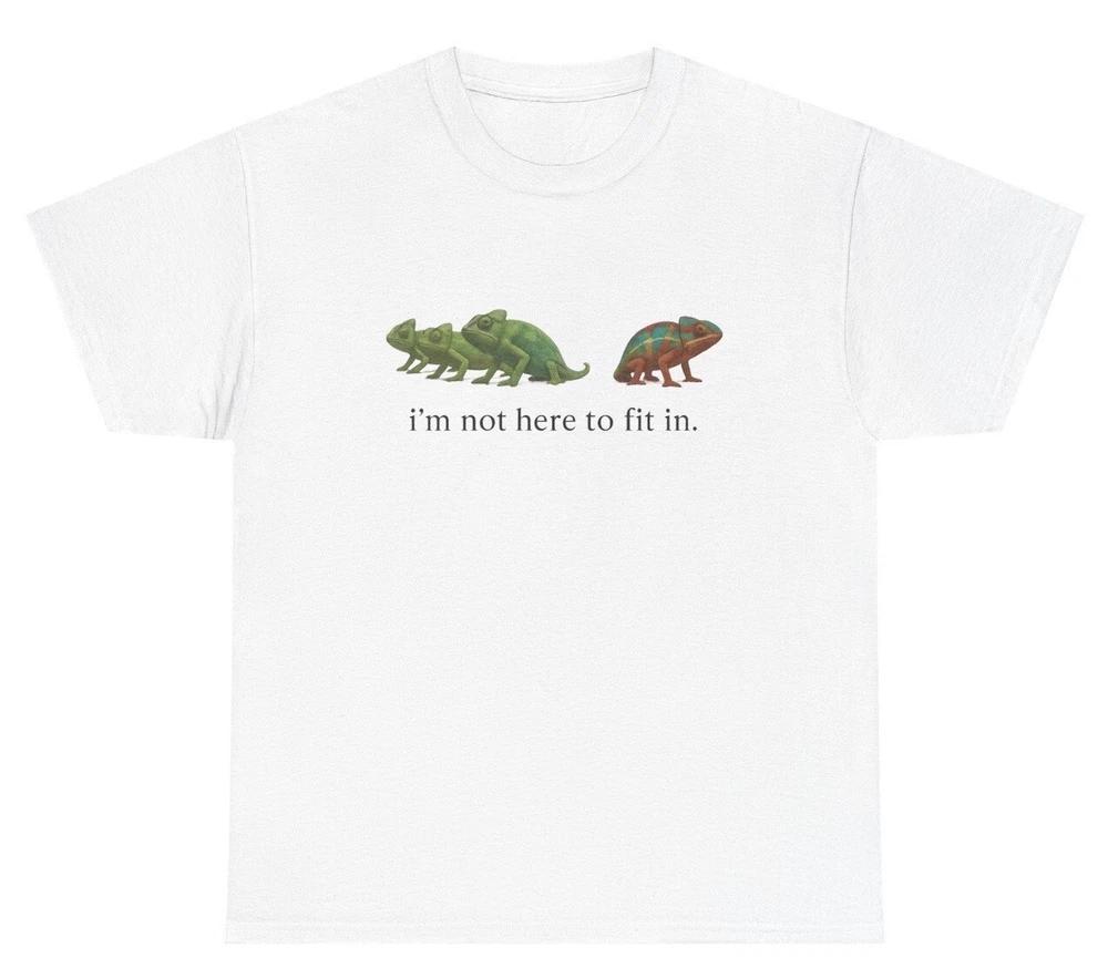 Not Here To Fit In Chameleon T Shirt Funny Cute Silly Animal Lover Introvert Tee S