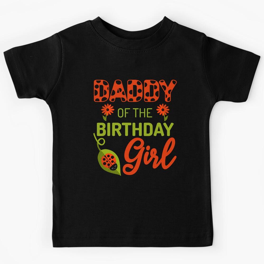 Ladybug Birthday Daddy of the Birthday Bday Girl Matching Kids T-Shirt 130