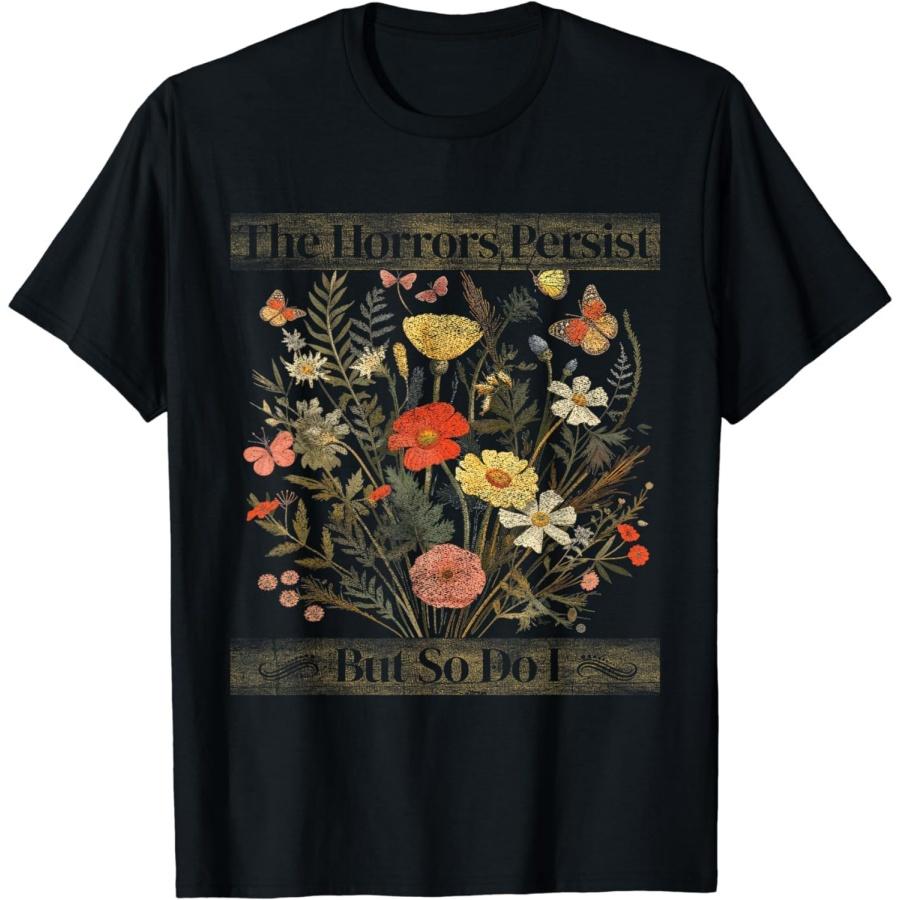 

ZPLuz The Horrors Persist But So Do I Humor Funny Flower Design T-Shirt XXXXXL різнокольоровий