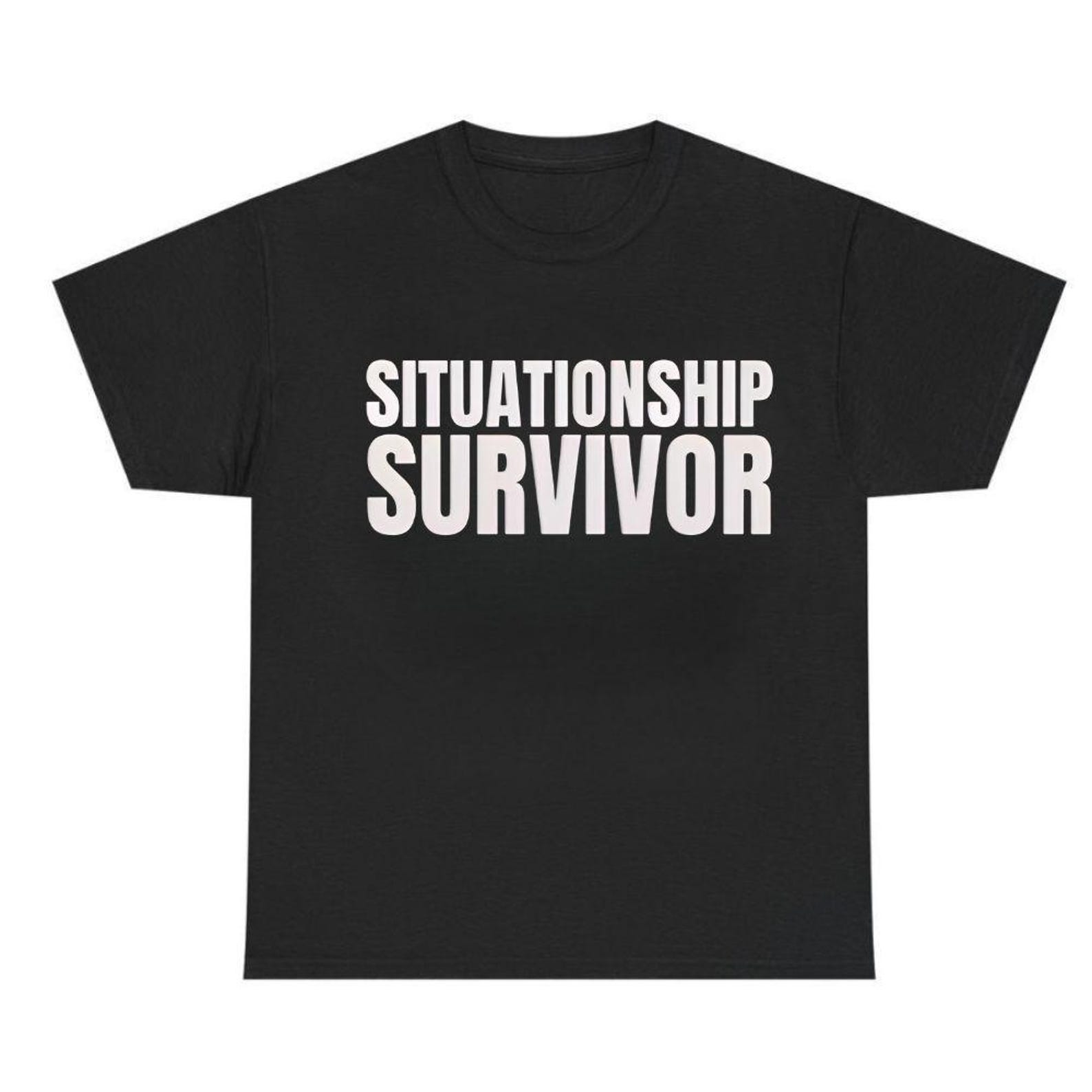 Situationship Survivor Funny T-Shirt | Sarcastic Dating Tee | Breakup Humor Gift BestFriends S