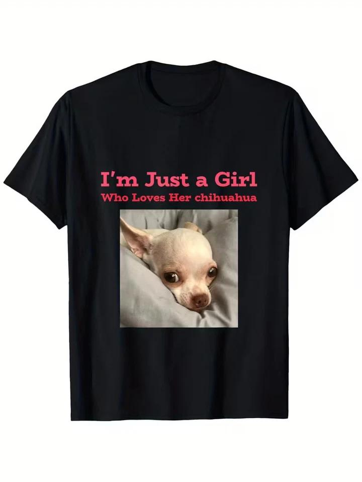 Funny Chihuahua Lover T-Shirt -  I m Just a Who Loves Her Chihuahua S