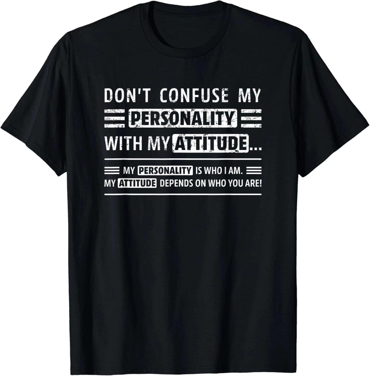 Don_t Confuse My Personality With My Attitude Funny Sarcasm Gift Unisex T- Shirt L