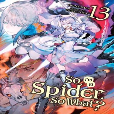 So Im a Spider So What Vol. 13 Light Novel by Tsukasa Kiryu Paperback Book 9781975339852