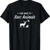 I Was Made To Save Animals Wildlife Rescue Rehab T-Shirt
