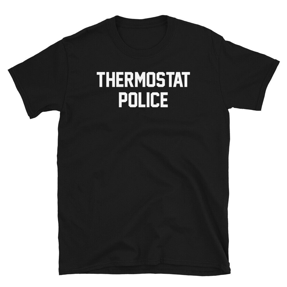

Thermostat Police Novelty Humor Father s Day Short-Sleeve Unisex T-Shirt XL