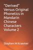 The Derived Versus Original Phonetics In Mandarin Chinese Characters Volume 2 Book