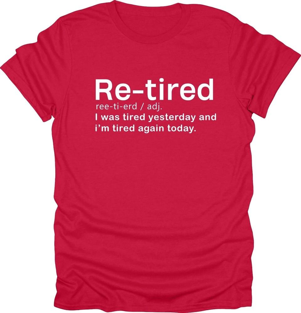 Retired Relatable Tee I was tired yesterday and today funny tshirt novelty M