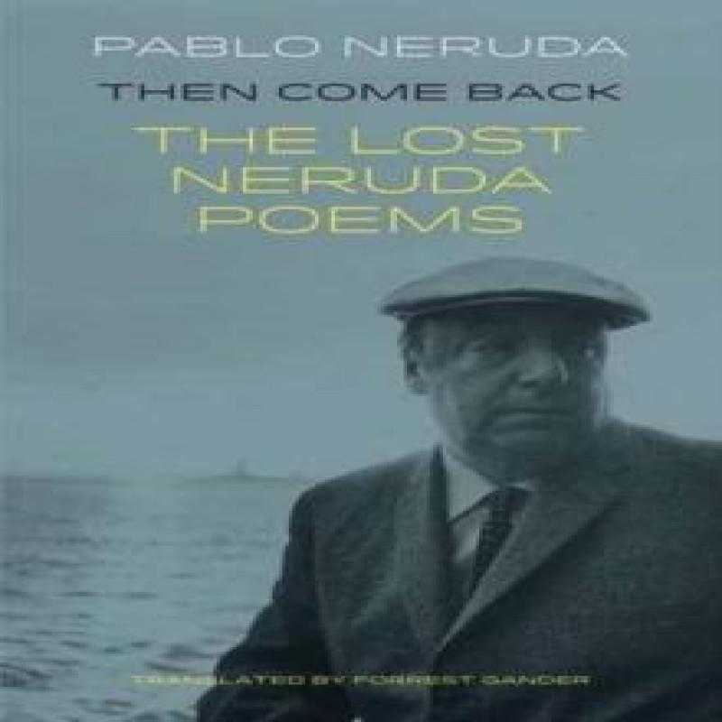 Then Come Back by Pablo Neruda Paperback Book 9781780373607