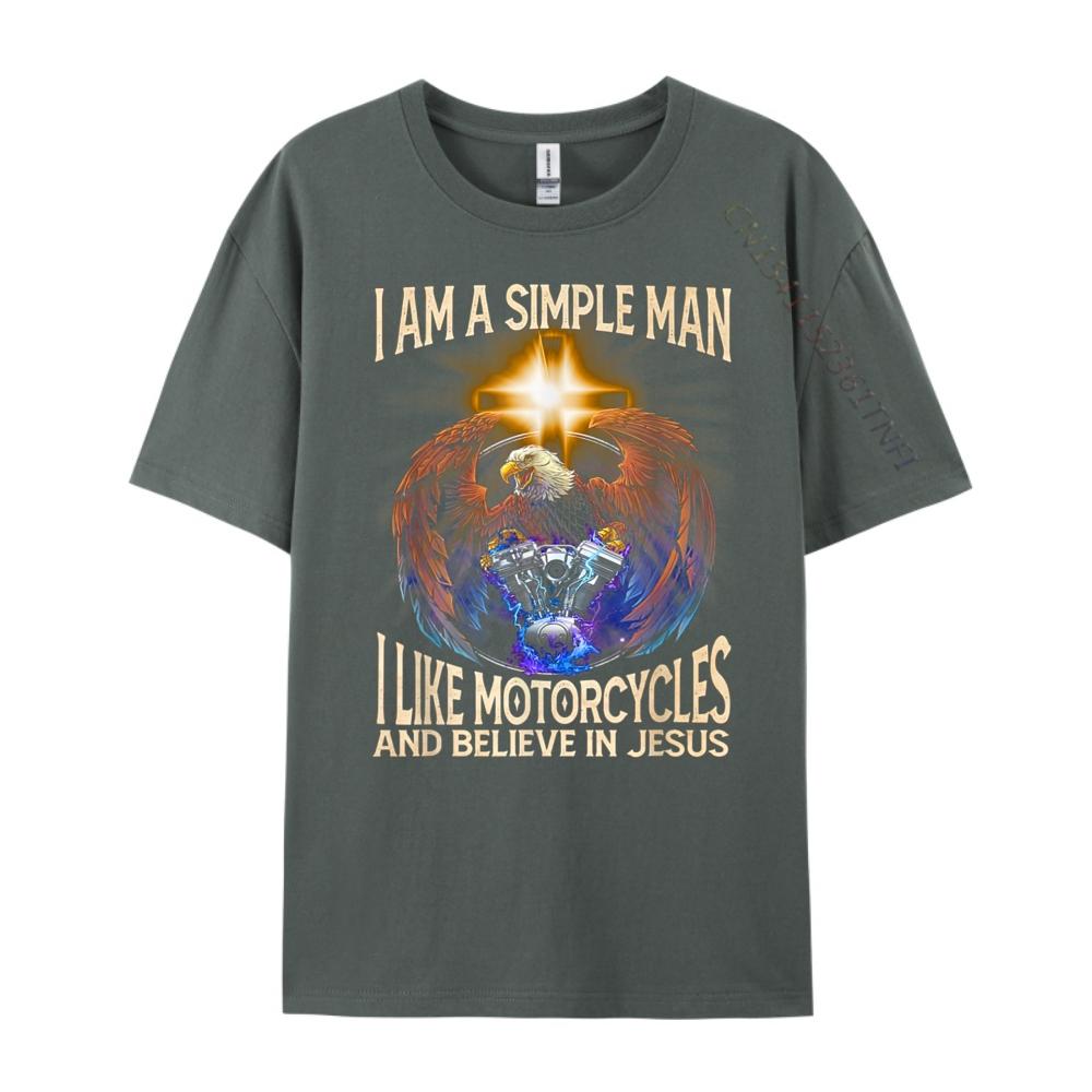 Im a simple man I like motorcycles and believe in jesus Fashion T Shirt Men New In Tops And TShirts Cinco de Mayo