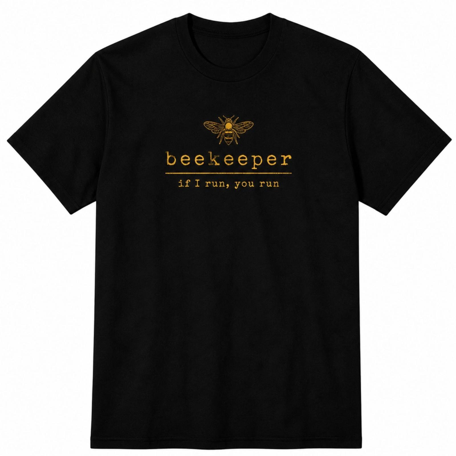 Beekeeper Shirt Funny Bee Lover Gift If I Run You Run Tee XXXL