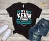 It's Kevin Thing You Wouldn't Understand Custom Name T-Shirt, Cameron Birthday Gift, Boy Son Nephew Birthday Tee, Trendy Ou