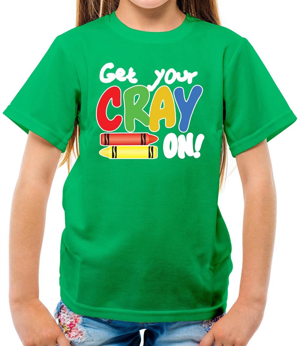 Get Your Cray On - Kids T-Shirt - Art - Painting - Drawing - Artistic - Creative 160