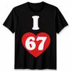 I Love Six Seven 67 58th Birthday Gift Unisexs TShirt Unisexs Tee Graphic Unisex