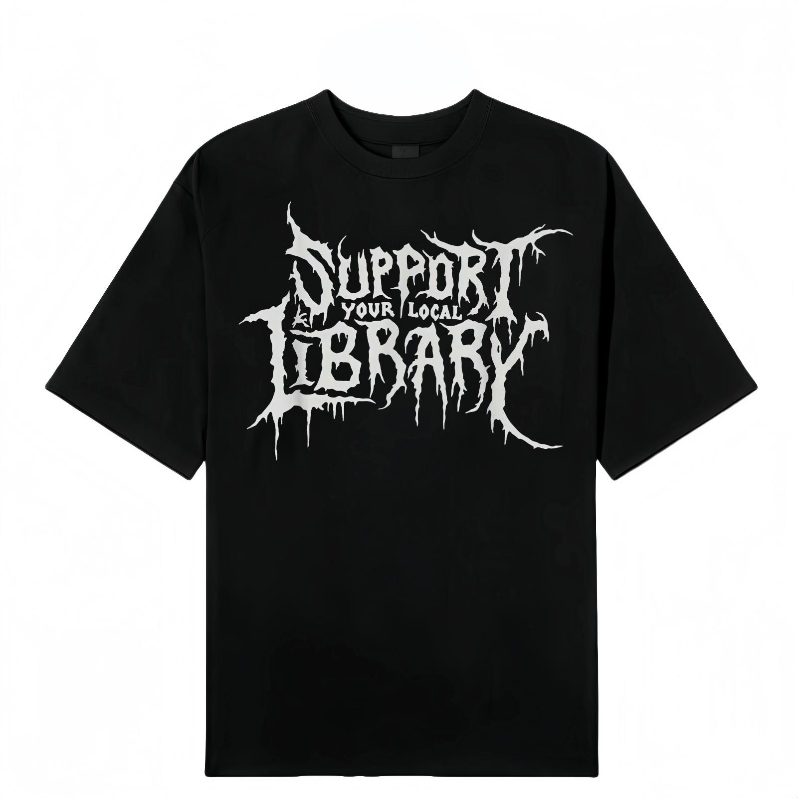 Cotton Death Gothic Print Support Your Local Library Style Lover T-Shirt Unisex T-Shirt M
