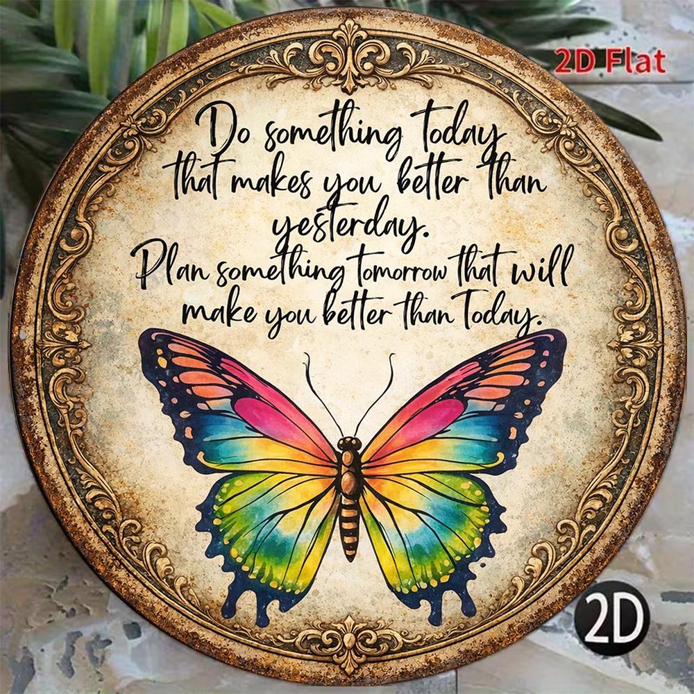 D Flat pc pcs Suitable for Home Office Vintage Round Sign with Today Is Better Than Yesterday Quote Colorful Butterfli 20x20cm(8x8inch)