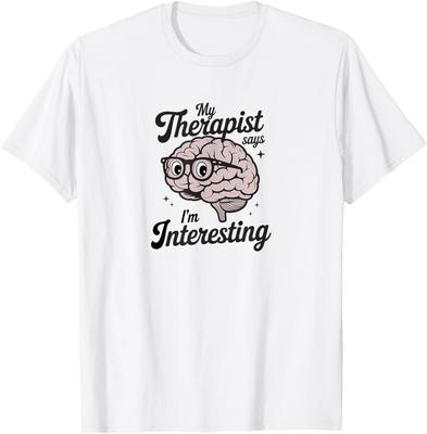 My Therapist Says I'm Interesting T-Shirt Unisex T-Shirt