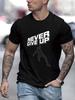 Stampa motivazionale "Non arrenderti mai" su T-shirt unisex premium 100% cotone, perfetta per le giornate estive, la palestra e lo streetwear casual