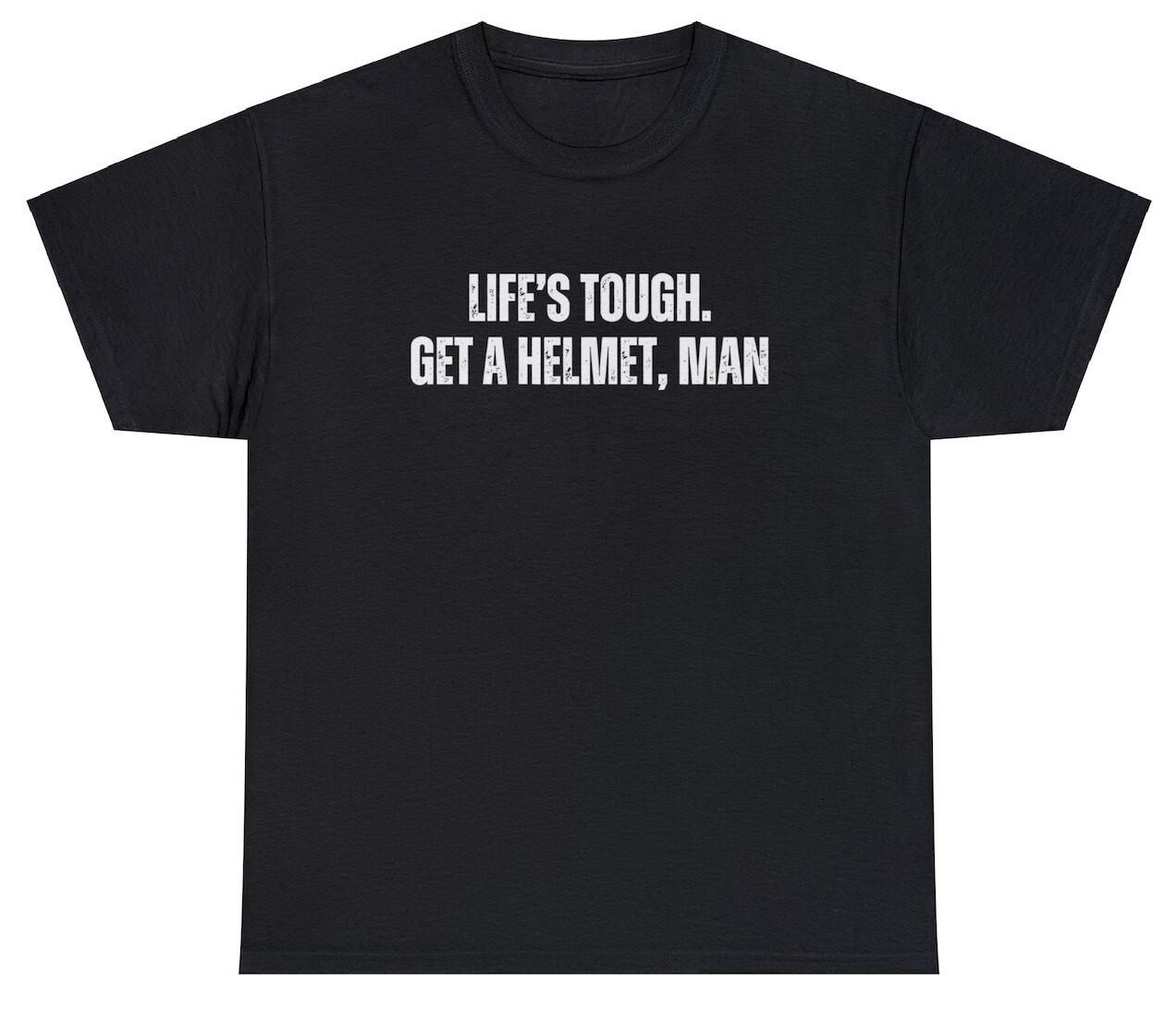 Life s Tough Get A Helmet Man T Shirt Candice Owens Quote Political Humor Tee XXXXL